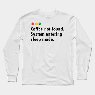 Funny Computer Error Message about Coffee Long Sleeve T-Shirt